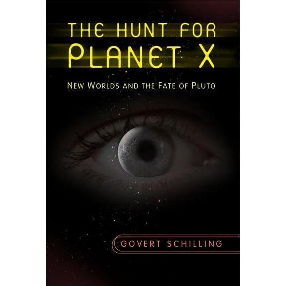 The Hunt for Planet X: New Worlds and the Fate of Pluto, (Hardcover)