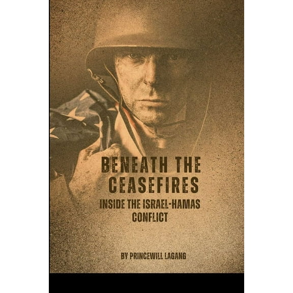 Beneath the Ceasefires: Inside the Israel-Hamas Conflict, (Paperback)