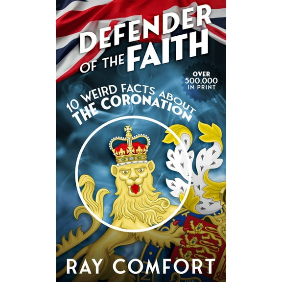 Defender of the Faith: 10 Weird Facts about the Coronation, (Paperback)