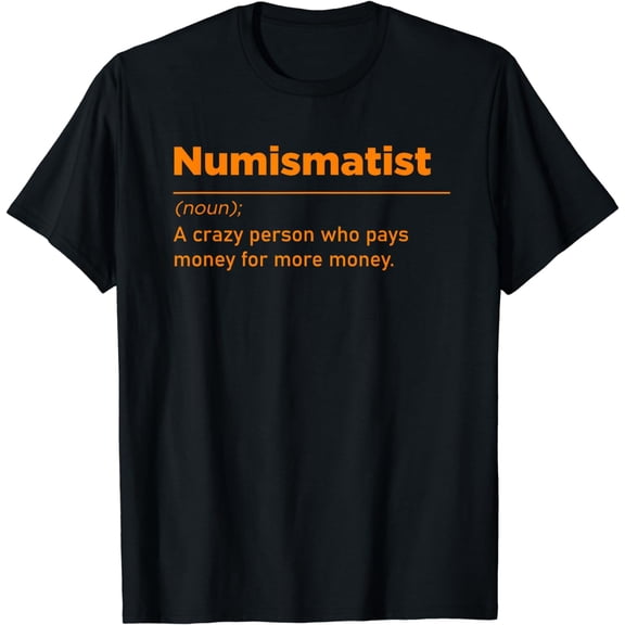 Funny Coin Collector Gift Men Women Numismatist Collecting T-Shirt