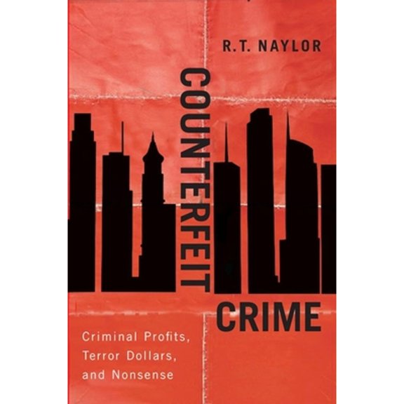 Pre-Owned Counterfeit Crime: Criminal Profits, Terror Dollars, and Nonsense (Hardcover) 0773543465 9780773543461