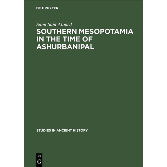 Studies in Ancient History Southern Mesopotamia in the Time of Ashurbanipal, Book 2, (Hardcover)