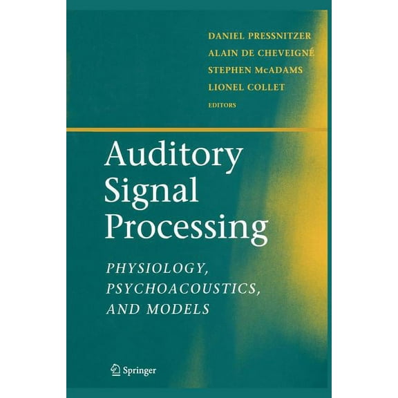 Auditory Signal Processing: Physiology, Psychoacoustics, and Models, (Paperback)