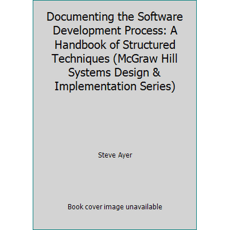 Documenting the Software Development Process: A Handbook of Structured Techniques (McGraw Hill Systems Design & Implementation Series), Used [Hardcover]