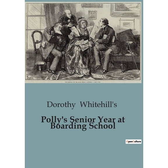 Polly's Senior Year at Boarding School: Navigating the Challenges and Triumphs of Senior Year, (Paperback)