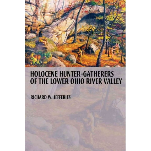 Holocene Hunter-Gatherers of the Lower Ohio River Valley (Edition 1) (Paperback)