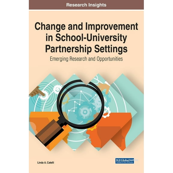Change and Improvement in School-University Partnership Settings: Emerging Research and Opportunities (Hardcover)