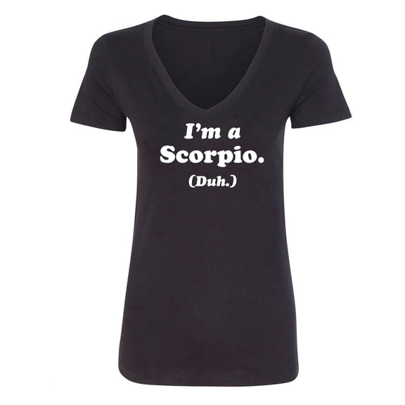 I'm a Scorpio. (Duh.) Womens V-Neck T-Shirt