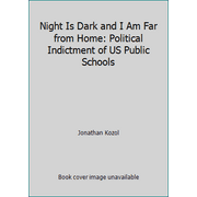 Angle View: Night Is Dark and I Am Far from Home: Political Indictment of US Public Schools [Paperback - Used]