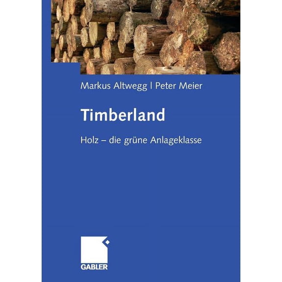 Timberland: Holz - Die Grüne Anlageklasse, (Paperback)