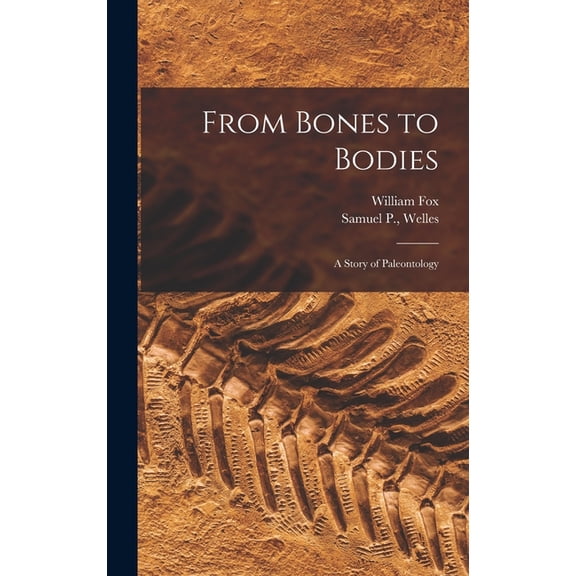 From Bones to Bodies; a Story of Paleontology, (Hardcover)