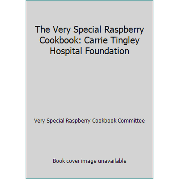 Pre-Owned The Very Special Raspberry Cookbook: Carrie Tingley Hospital Foundation (Hardcover) 0964611902 9780964611900