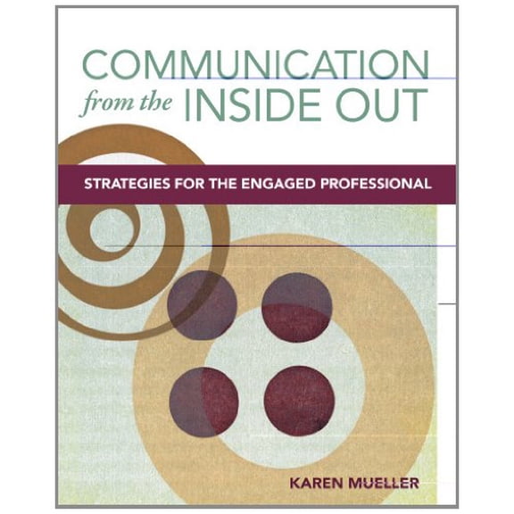 Pre-Owned Communication from the Inside Out: Strategies for the Engaged Professional (Paperback) 0803618778 9780803618770