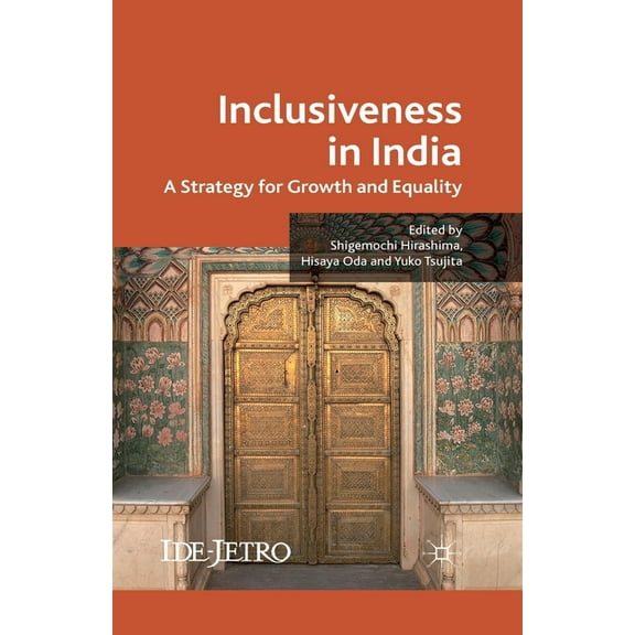 IDE-JETRO Inclusiveness in India: A Strategy for Growth and Equality, (Paperback)