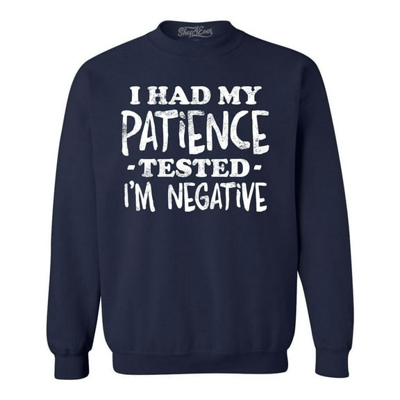 Shop4Ever Men's I Had My Patience Tested I'm Negative Crewneck Sweatshirt Large Navy