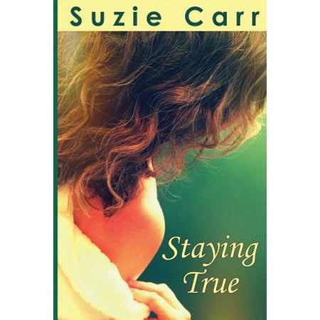 Staying True : A Contemporary Romance Novel