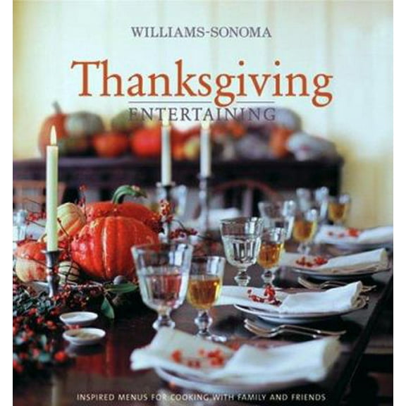 Pre-Owned Williams-Sonoma Entertaining: Thanksgiving Entertaining (Hardcover) 074327850X 9780743278508