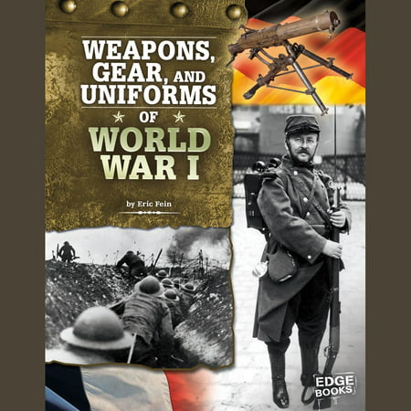 Weapons, Gear, and Uniforms of World War I - (Best Military Uniforms In The World)