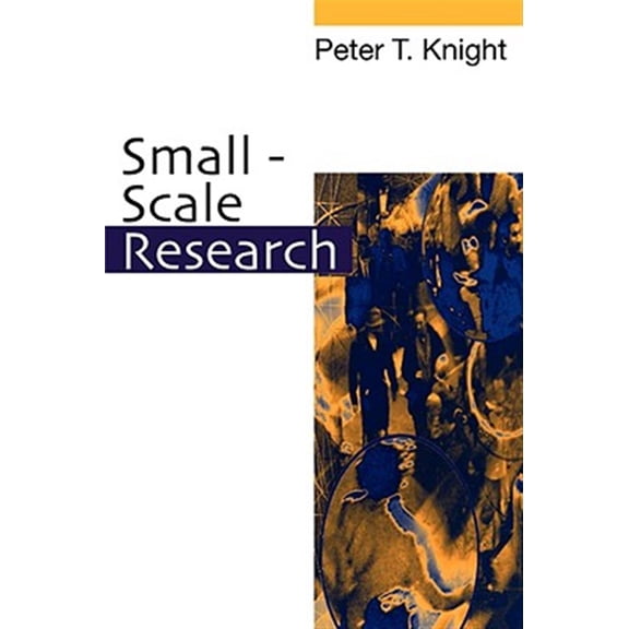 Pre-Owned Small-Scale Research: Pragmatic Inquiry in Social Science and the Caring Professions (Paperback)