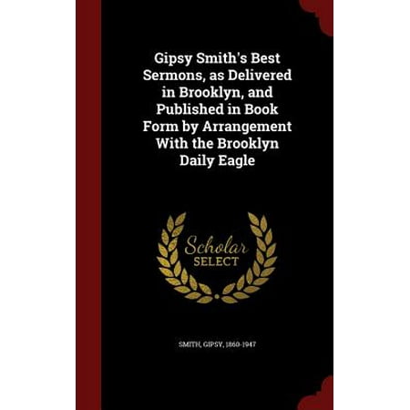 Gipsy Smith's Best Sermons, as Delivered in Brooklyn, and Published in Book Form by Arrangement with the Brooklyn Daily (Best Food Delivery Brooklyn)