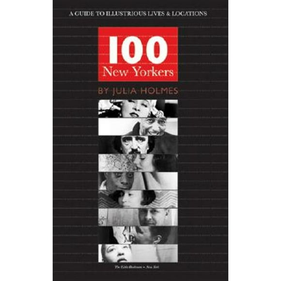 Pre-Owned 100 New Yorkers: A Guide to Illustrious Lives & Locations (Paperback 9781892145314) by Julia Holmes