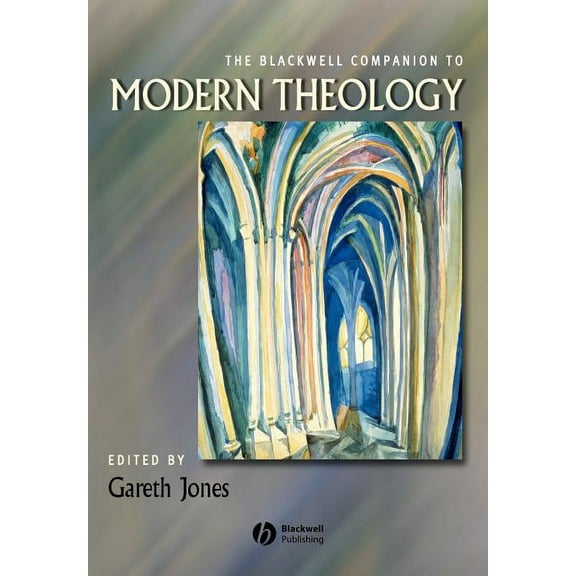 Wiley Blackwell Companions to Religion The Blackwell Companion to Modern Theology, (Paperback)