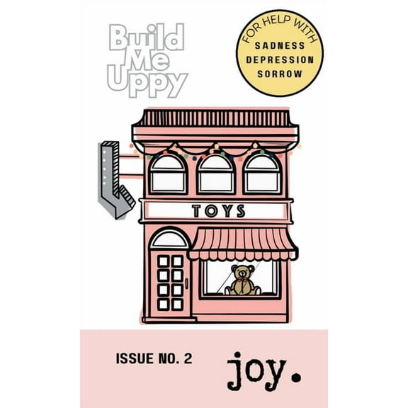 Build Me Uppy: JOY: Issue No. 2- For Help with Saddness, Depression, and Sorrow, (Paperback)