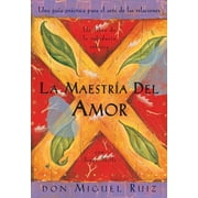 Un libro de la sabidura tolteca: La maestra del amor : Un libro de la sabiduria tolteca, The Mastery of Love, Spanish-Language Edition (Series #2) (Paperback)