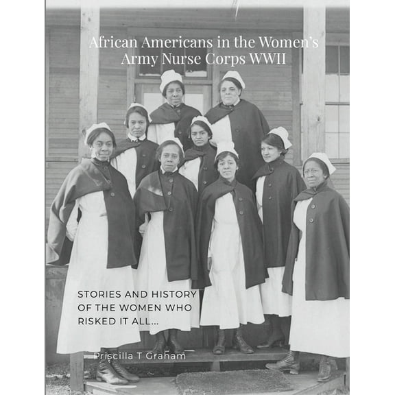 African Americans in the Women's Army Nurse Corps WWII, (Paperback)