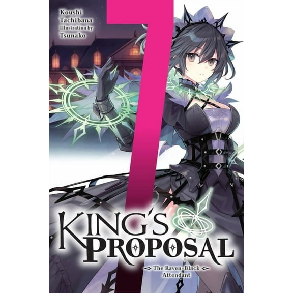 King's Proposal (Light Novel) King's Proposal, Vol. 7 (Light Novel): The Raven-Black Attendant, Book 7, (Paperback)