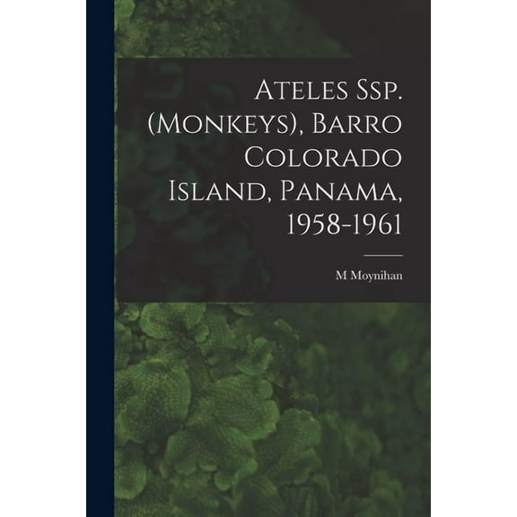 Ateles Ssp. (monkeys), Barro Colorado Island, Panama, 1958-1961, (Paperback)