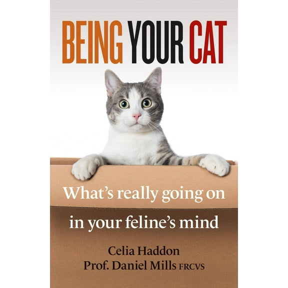 Being Your Cat: What's Really Going on in Your Feline's Mind, (Paperback)