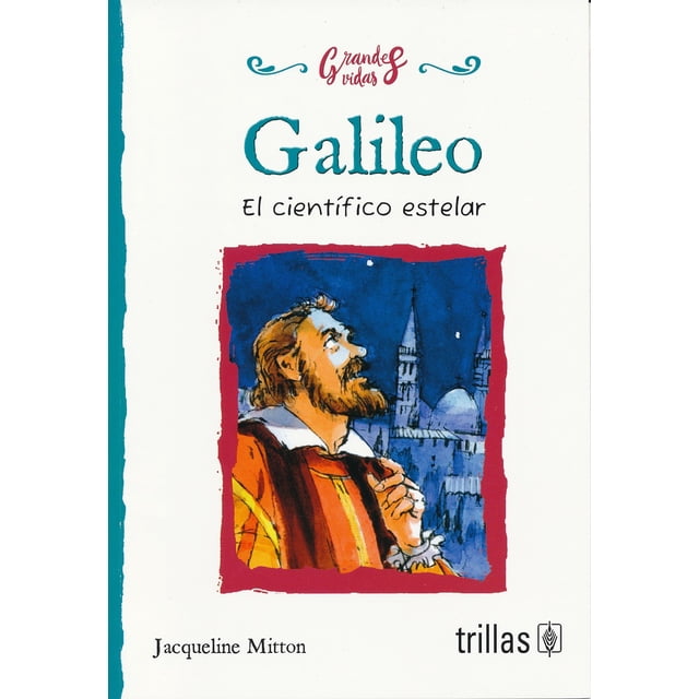 GALILEO, EL CIENTIFICO ESTELAR EDITORIAL TRILLAS SA DE CV JACQUELINE MITTON