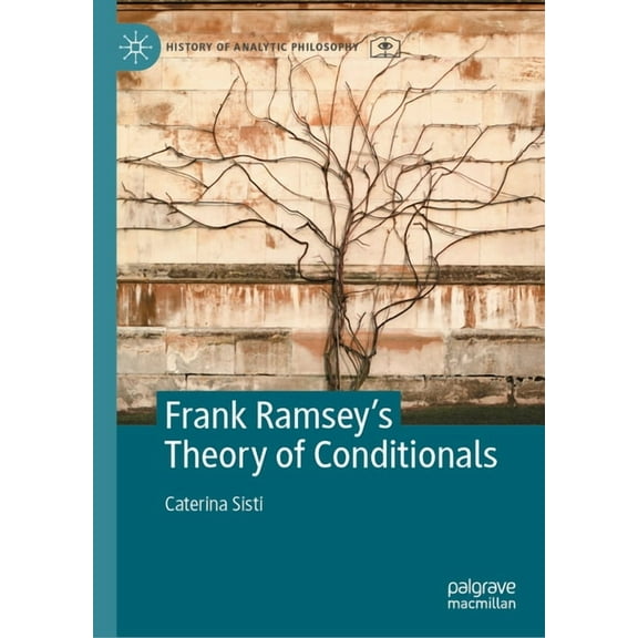 History of Analytic Philosophy Frank Ramsey's Theory of Conditionals, (Hardcover)