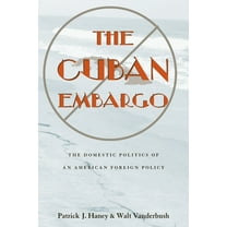 Pitt Latin American The Cuban Embargo: The Domestic Politics of an American Foreign Policy, Book 349, (Paperback)