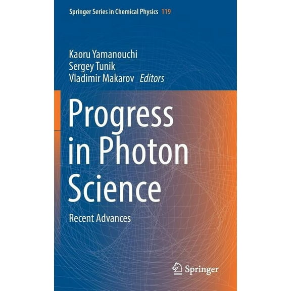 Springer Chemical Physics Progress in Photon Science: Recent Advances, Book 119, (Hardcover)