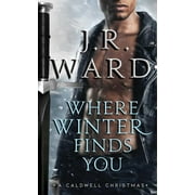 J R WARD The Black Dagger Brotherhood World: Where Winter Finds You: A Caldwell Christmas (Paperback)