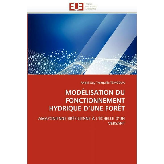 Omn.Univ.Europ.: Modélisation Du Fonctionnement Hydrique d''une Forèt (Paperback)