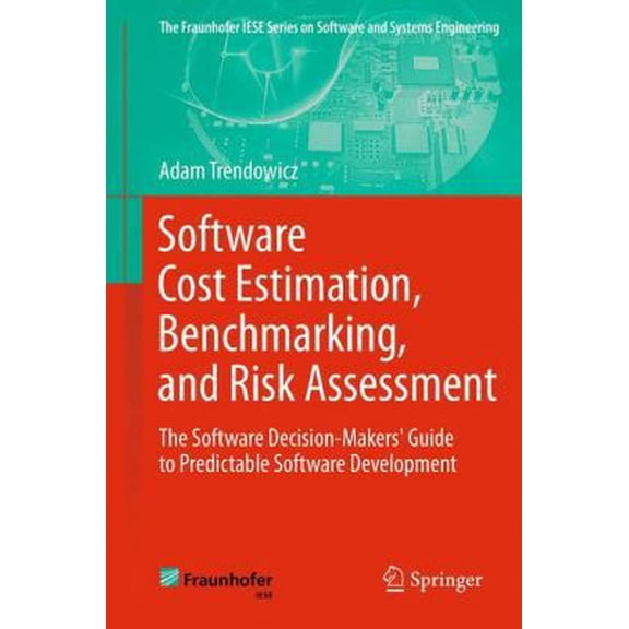 Pre-Owned Software Cost Estimation, Benchmarking, and Risk Assessment: The Software Decision-Makers' Guide to Predictable Software Development (Hardcover) 3642307639 9783642307638