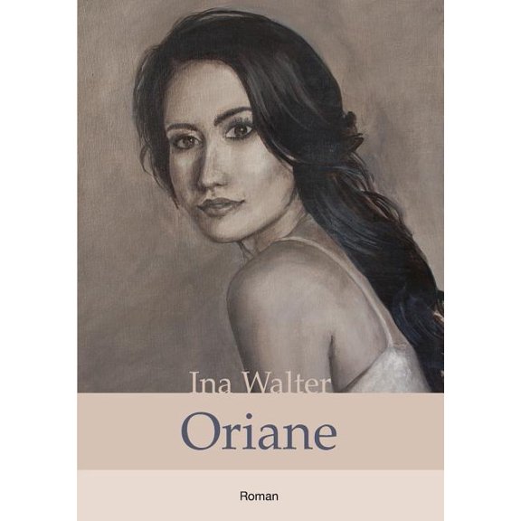 Oriane: Nach einer wahren Begebenheit frei erzÃ¤hlt, (Paperback)