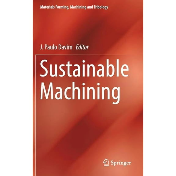 Materials Forming, Machining and Tribolo Sustainable Machining, (Hardcover)