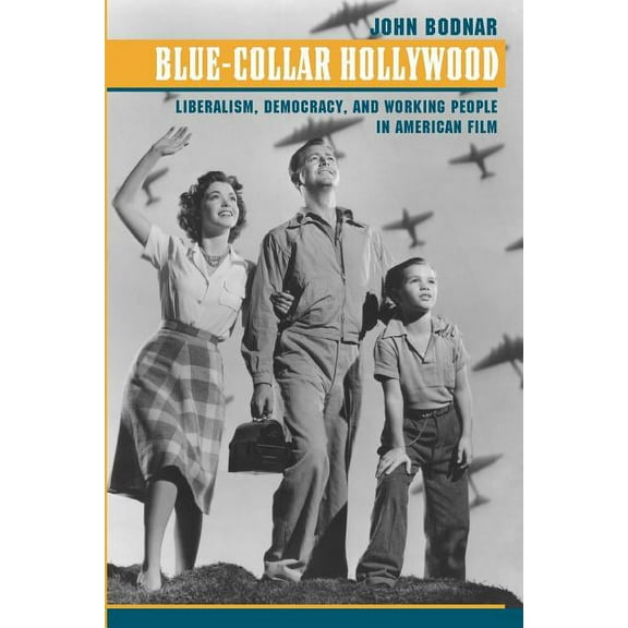 Blue-Collar Hollywood: Liberalism, Democracy, and Working People in American Film, (Paperback)