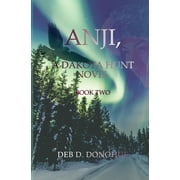 Anji,: A Dakota Hunt Novel - Book Two (Paperback) by Deb D Donohue