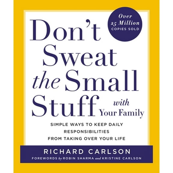 Pre-Owned Don't Sweat the Small Stuff with Your Family: Simple Ways to Keep Daily Responsibilities from Taking Over Your Life (Paperback) 0786883375 9780786883370
