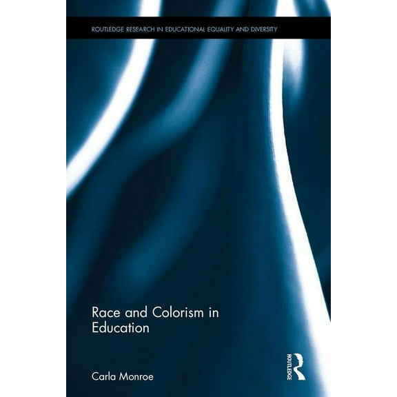 Routledge Research in Educational Equali Race and Colorism in Education, (Hardcover)