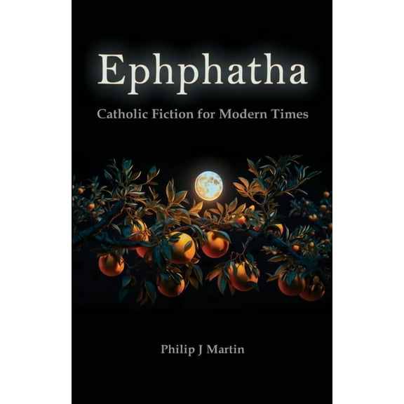 Ephphatha: Catholic Fiction for Modern Times, (Paperback)