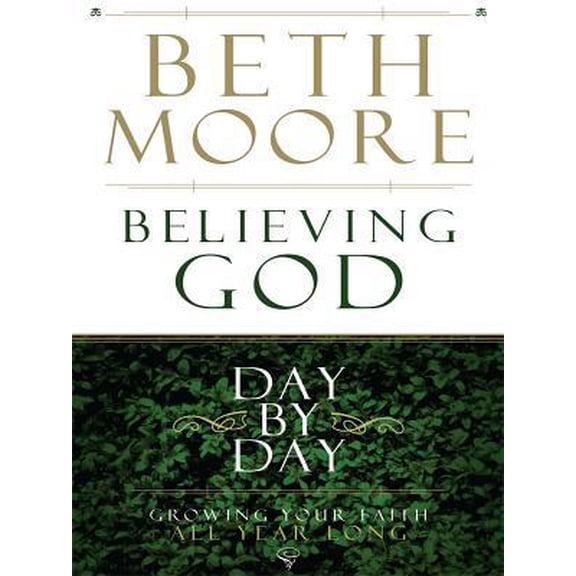 Pre-Owned Believing God Day by Day: Growing Your Faith All Year Long (Paperback) 1594152705 9781594152702
