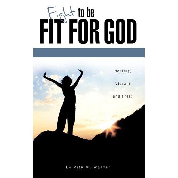 Fight To Be Fit For God, (Hardcover)