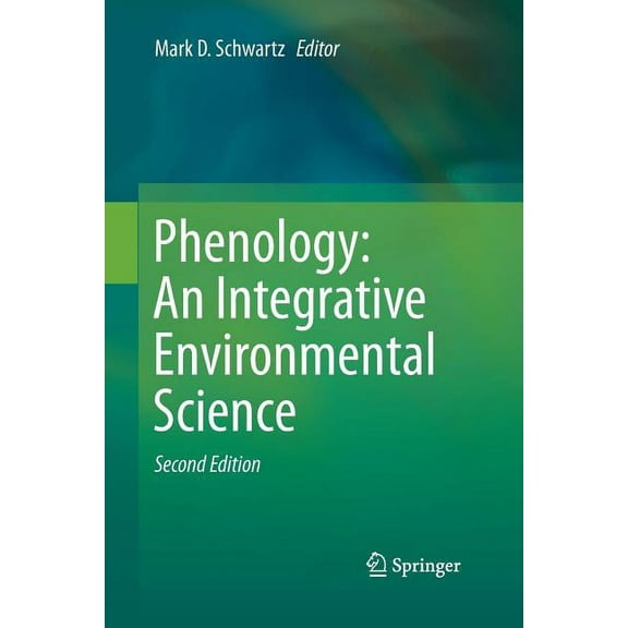 Phenology: An Integrative Environmental Science, (Paperback)