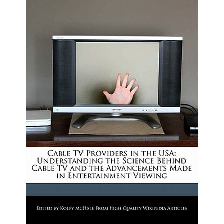 Cable TV Providers in the USA : Understanding the Science Behind Cable TV and the Advancements Made in Entertainment